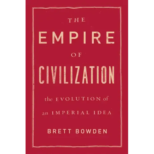 The Empire of Civilization: The Evolution of an Imperial Idea