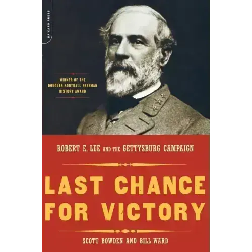 Last Chance for Victory: Robert E. Lee and the Gettysburg Campaign