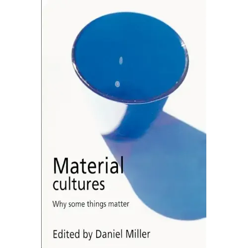 Material Cultures: Why Some Things Matter