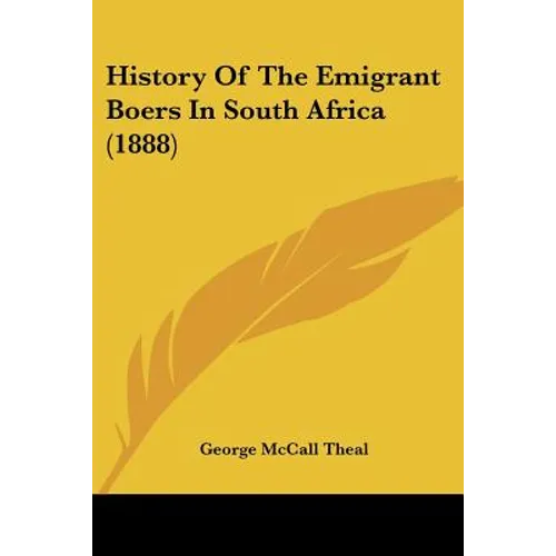 History Of The Emigrant Boers In South Africa (1888)