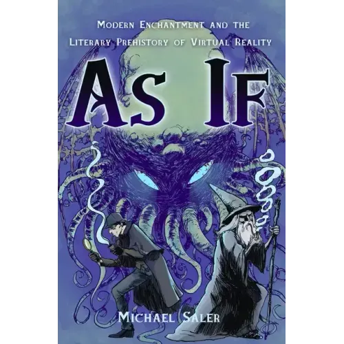 As If: Modern Enchantment and the Literary Prehistory of Virtual Reality