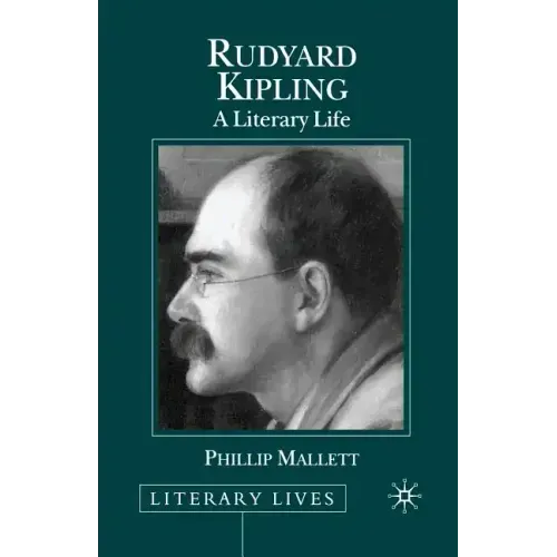 Rudyard Kipling: A Literary Life