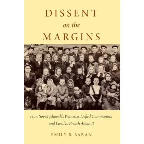 Dissent on the Margins: How Soviet Jehovah's Witnesses Defied Communism and Lived to Preach about It