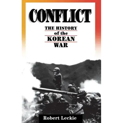 Conflict: The History of the Korean War, 1950-1953