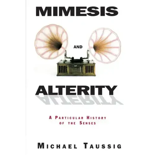 Mimesis and Alterity: A Particular History of the Senses