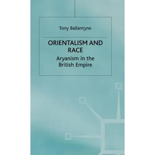 Orientalism and Race: Aryanism in the British Empire