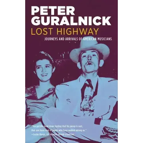Lost Highway: Journeys and Arrivals of American Musicians