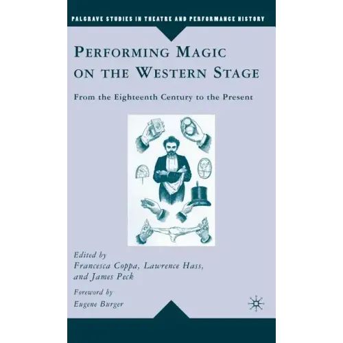 Performing Magic on the Western Stage: From the Eighteenth Century to the Present