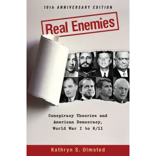 Real Enemies: Conspiracy Theories and American Democracy, World War I to 9/11- 10th Anniversary Edition