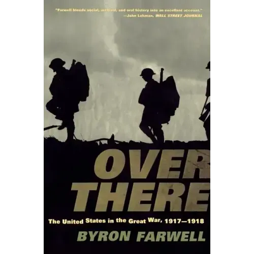 Over There: The United States in the Great War, 1917-1918