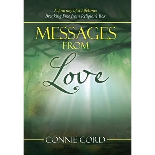 Messages from Love: A Journey of a Lifetime: Breaking Free from Religion's Box - Hardcover