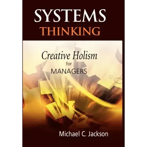 Systems Thinking: Creative Holism for Managers
