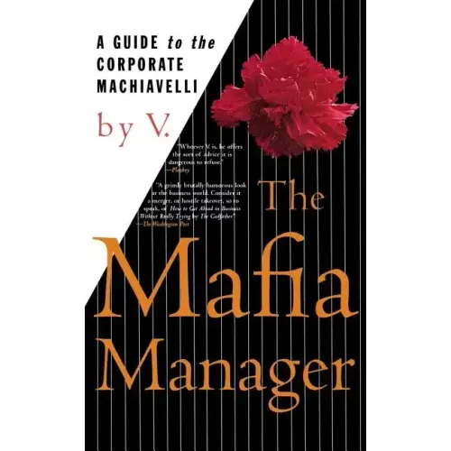 The Mafia Manager: A Guide to the Corporate Machiavelli