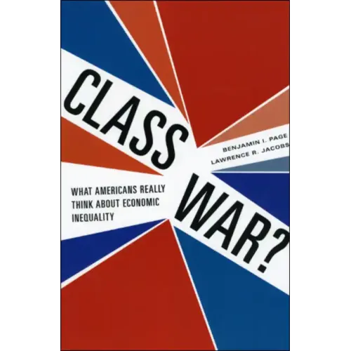 Class War?: What Americans Really Think about Economic Inequality