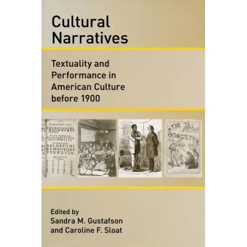 Cultural Narratives: Textuality and Performance in American Culture Before 1900