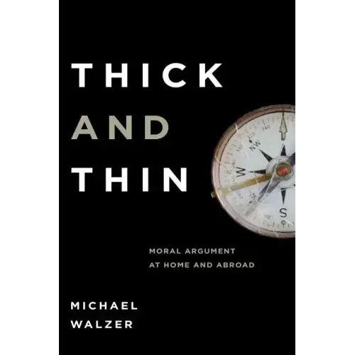 Thick Thin: Moral Argument at Home and Abroad