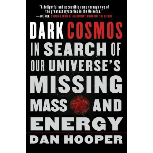 Dark Cosmos: In Search of Our Universe's Missing Mass and Energy