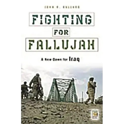 Fighting for Fallujah: A New Dawn for Iraq