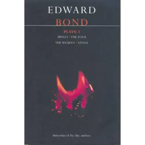 Bond Plays: 3: Bingo; The Fool; The Woman; Stone