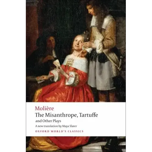 The Misanthrope, Tartuffe, and Other Plays