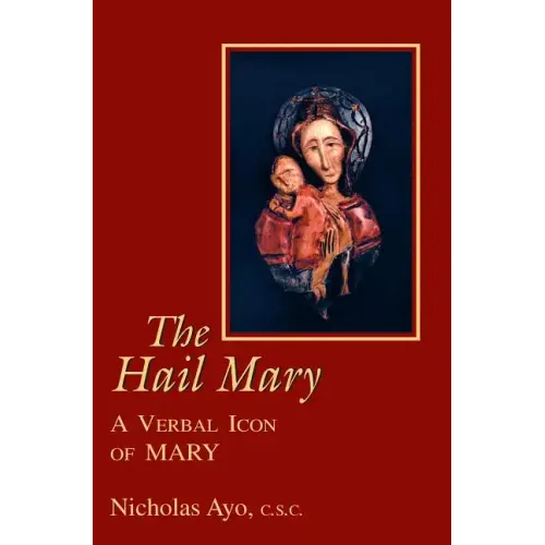 The Hail Mary: A Verbal Icon of Mary
