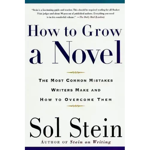 How to Grow a Novel: The Most Common Mistakes Writers Make and How to Overcome Them