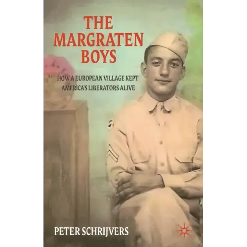 The Margraten Boys: How a European Village Kept America's Liberators Alive