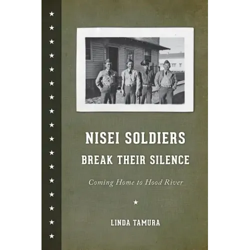 Nisei Soldiers Break Their Silence: Coming Home to Hood River