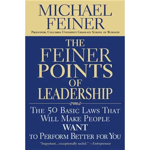 The Feiner Points of Leadership: The 50 Basic Laws That Will Make People Want to Perform Better for You
