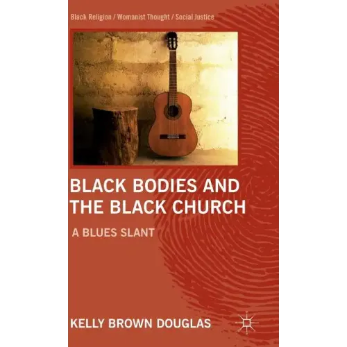 Black Bodies and the Black Church: A Blues Slant