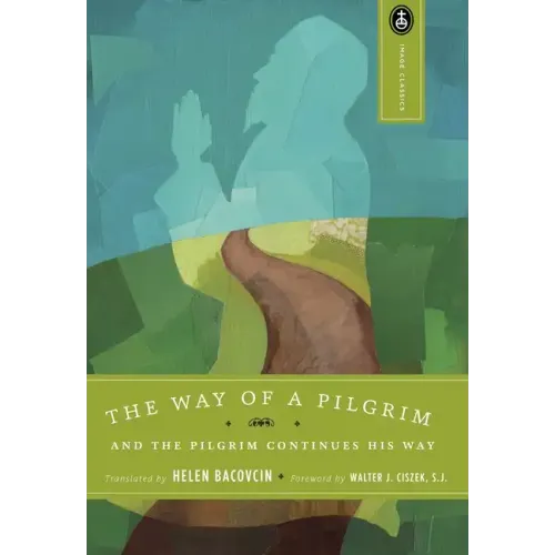 The Way of a Pilgrim: And the Pilgrim Continues His Way