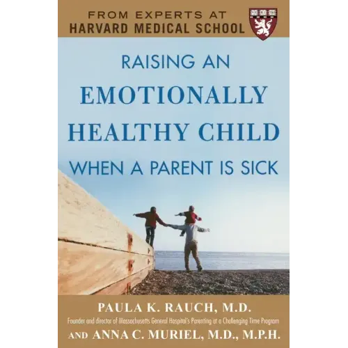 Raising an Emotionally Healthy Child When a Parent Is Sick (a Harvard Medical School Book)