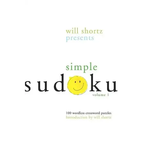 Will Shortz Presents Simple Sudoku: 100 Wordless Crossword Puzzles; Volume 1