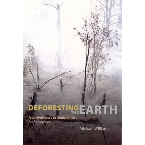Deforesting the Earth: From Prehistory to Global Crisis, An Abridgment