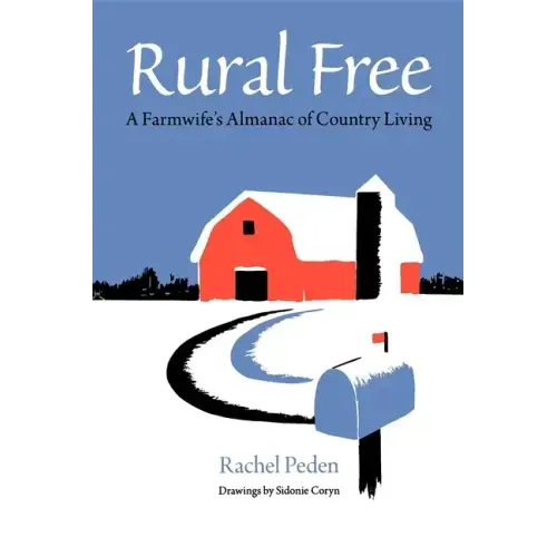 Rural Free: A Farmwife's Almanac of Country Living