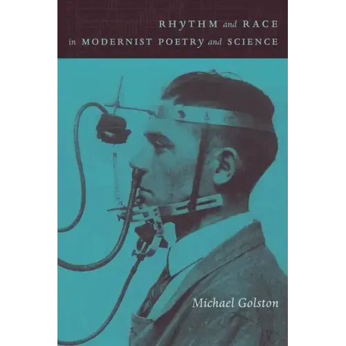 Rhythm and Race in Modernist Poetry and Science: Pound, Yeats, Williams, and Modern Sciences of Rhythm
