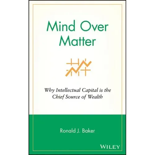 Mind Over Matter: Why Intellectual Capital Is the Chief Source of Wealth