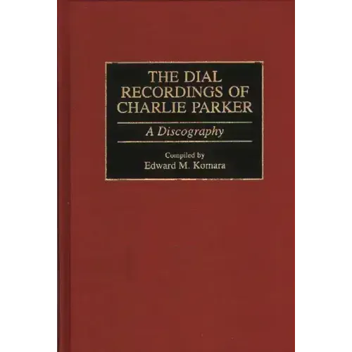 The Dial Recordings of Charlie Parker: A Discography