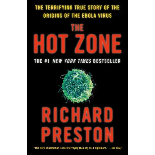The Hot Zone: The Terrifying True Story of the Origins of the Ebola Virus
