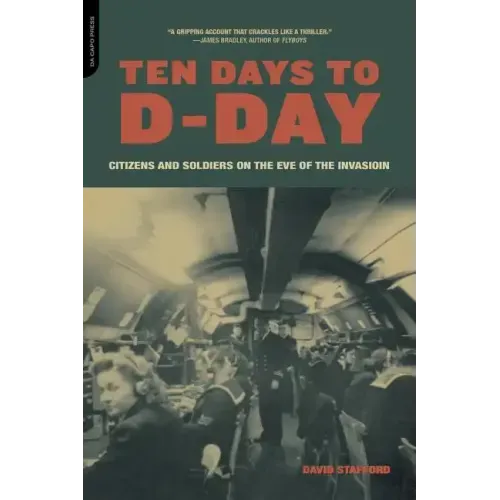 Ten Days to D-Day: Citizens and Soldiers on the Eve of the Invasion