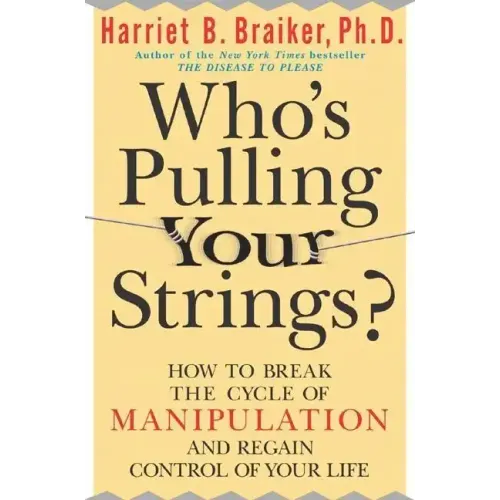 Who's Pulling Your Strings?: How to Break the Cycle of Manipulation and Regain Control of Your Life: How to Break the Cycle of Manipulation and Regain