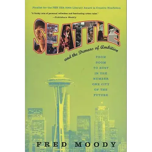 Seattle and the Demons of Ambition: From Boom to Bust in the Number One City of the Future