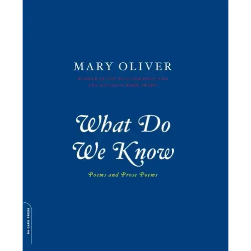 What Do We Know: Poems and Prose Poems