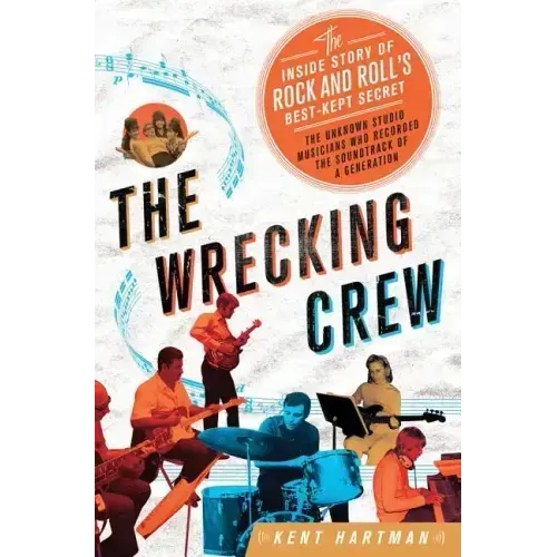 Wrecking Crew: The Inside Story of Rock and Roll's Best-Kept Secret