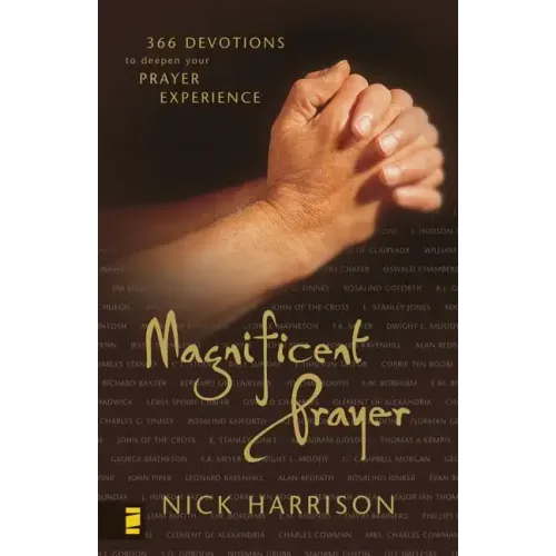 Magnificent Prayer: 366 Devotions to Deepen Your Prayer Experience