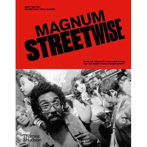 Magnum Streetwise: The Ultimate Collection of Street Photography
