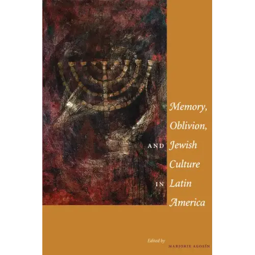 Memory, Oblivion, and Jewish Culture in Latin America