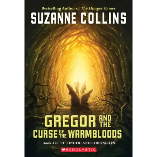 Gregor and the Curse of the Warmbloods (the Underland Chronicles #3): Volume 3