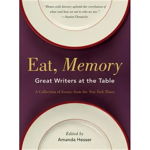 Eat, Memory: Great Writers at the Table, a Collection of Essays from the New York Times