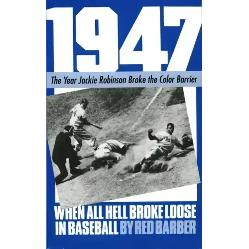 1947: When All Hell Broke Loose in Baseball